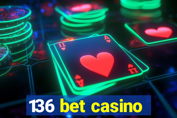 136 bet casino